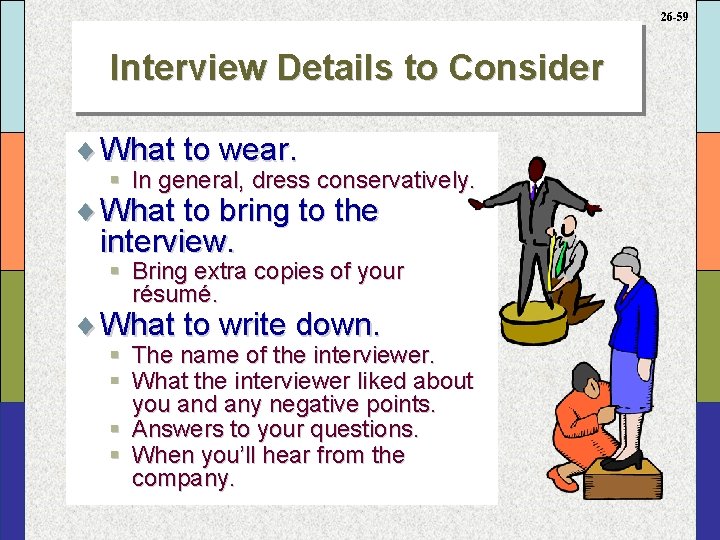 26 -59 Interview Details to Consider ¨ What to wear. § In general, dress