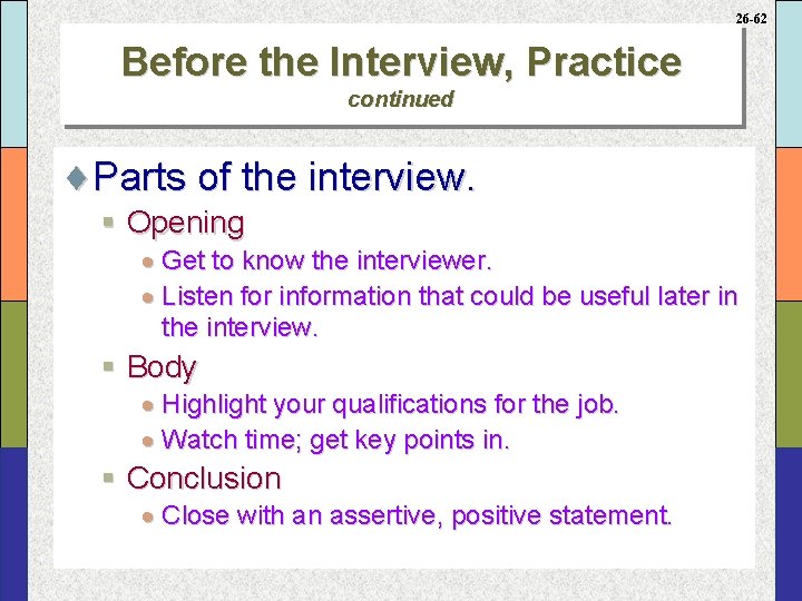 26 -62 Before the Interview, Practice continued ¨Parts of the interview. § Opening ·