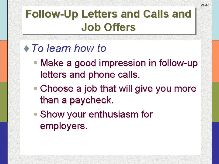 26 -66 Follow-Up Letters and Calls and Job Offers ¨To learn how to §