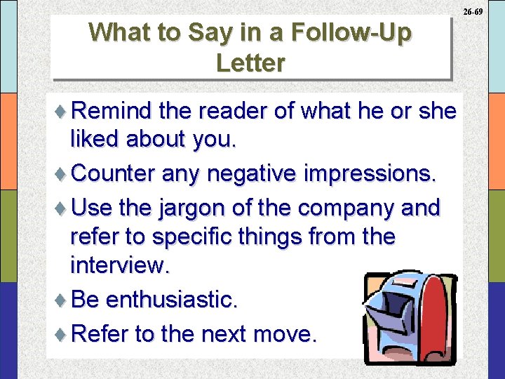 26 -69 What to Say in a Follow-Up Letter ¨ Remind the reader of