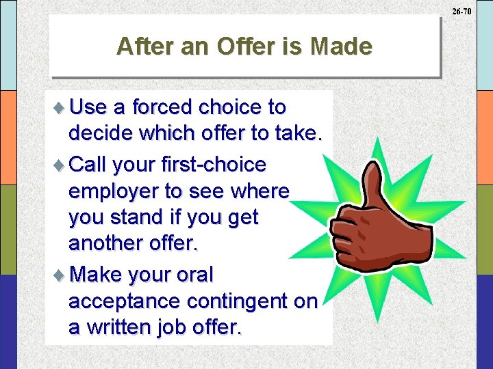 26 -70 After an Offer is Made ¨ Use a forced choice to decide