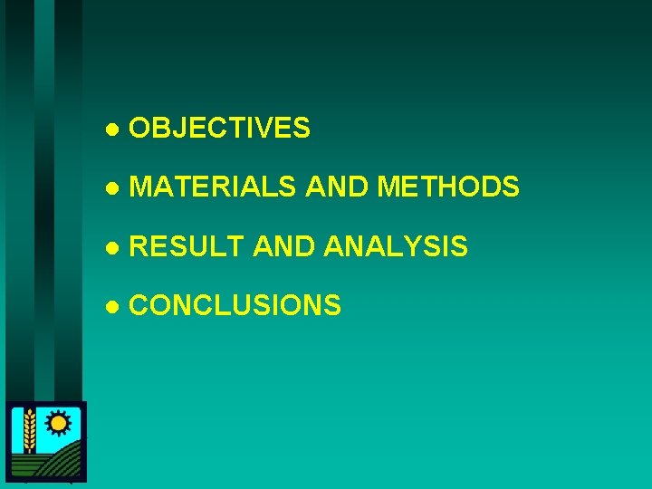 l OBJECTIVES l MATERIALS AND METHODS l RESULT AND ANALYSIS l CONCLUSIONS 