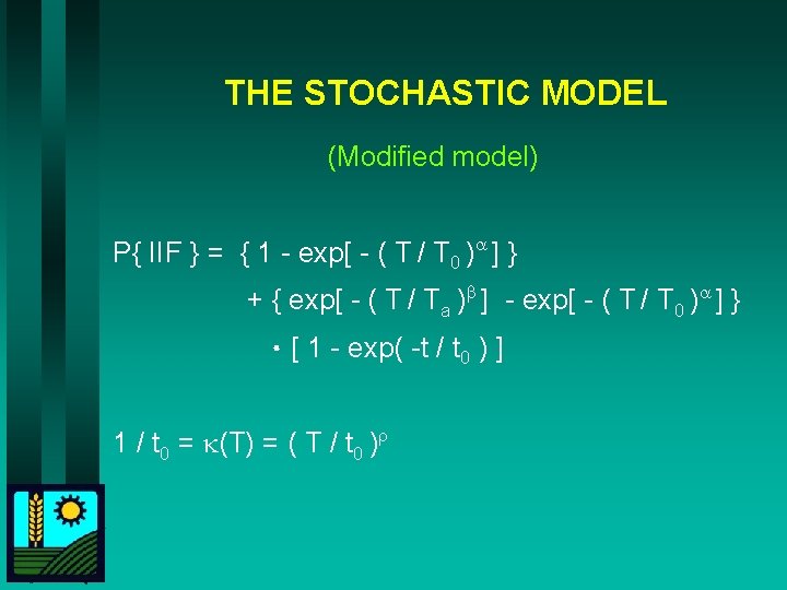 THE STOCHASTIC MODEL (Modified model) P{ IIF } = { 1 - exp[ -