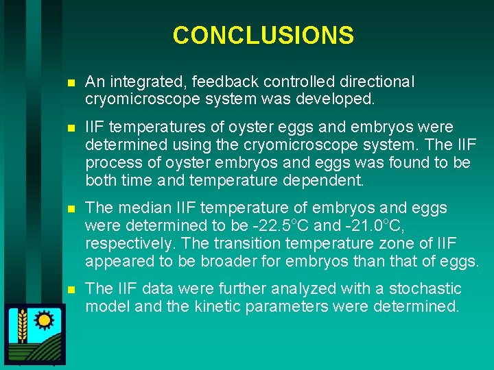 CONCLUSIONS n An integrated, feedback controlled directional cryomicroscope system was developed. n IIF temperatures
