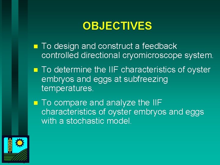 OBJECTIVES n To design and construct a feedback controlled directional cryomicroscope system. n To