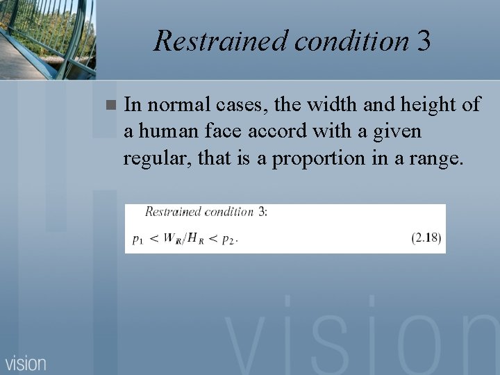 Restrained condition 3 n In normal cases, the width and height of a human