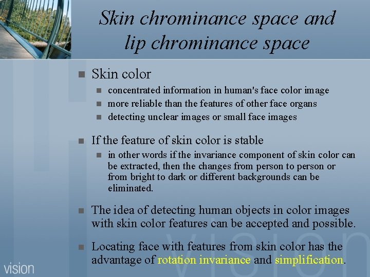 Skin chrominance space and lip chrominance space n Skin color n n concentrated information