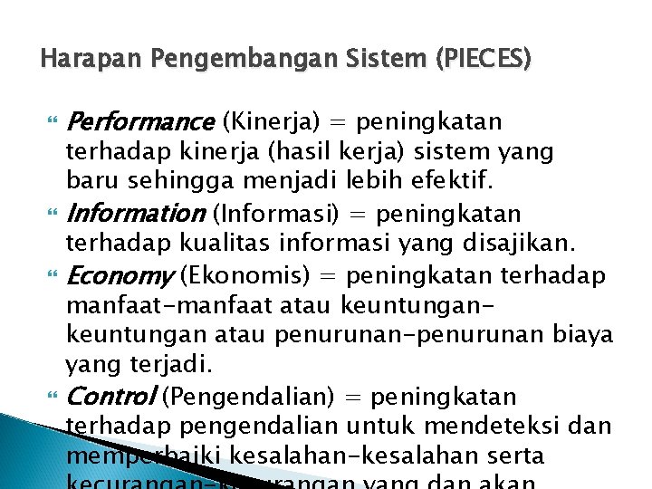 Harapan Pengembangan Sistem (PIECES) Performance (Kinerja) = peningkatan terhadap kinerja (hasil kerja) sistem yang
