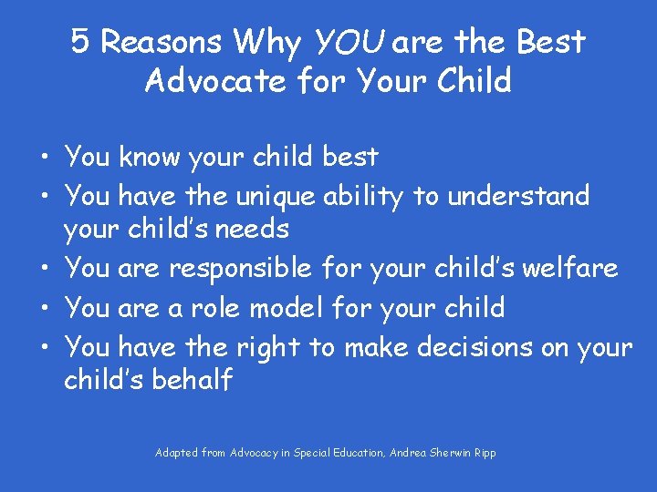 5 Reasons Why YOU are the Best Advocate for Your Child • You know
