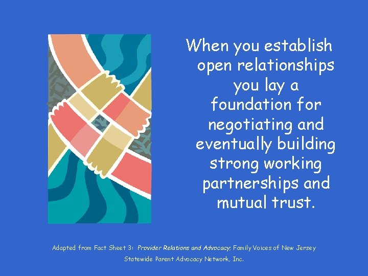 When you establish open relationships you lay a foundation for negotiating and eventually building