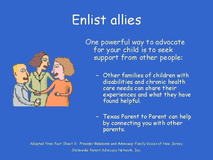 Enlist allies One powerful way to advocate for your child is to seek support