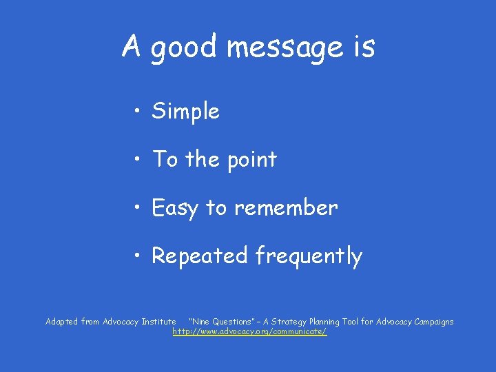 A good message is • Simple • To the point • Easy to remember