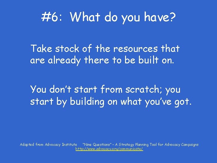 #6: What do you have? Take stock of the resources that are already there