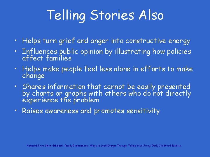 Telling Stories Also • Helps turn grief and anger into constructive energy • Influences