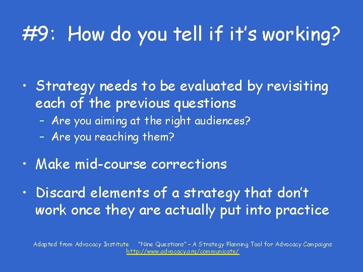 #9: How do you tell if it’s working? • Strategy needs to be evaluated