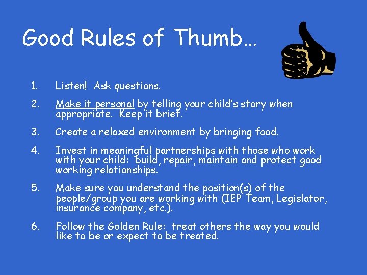 Good Rules of Thumb… 1. Listen! Ask questions. 2. Make it personal by telling