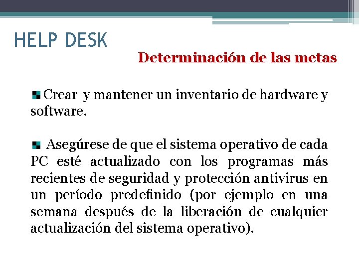 HELP DESK Determinación de las metas Crear y mantener un inventario de hardware y