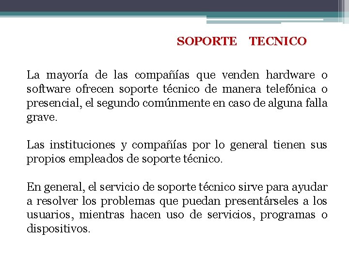 SOPORTE TECNICO La mayoría de las compañías que venden hardware o software ofrecen soporte