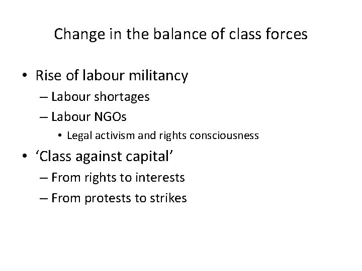 Change in the balance of class forces • Rise of labour militancy – Labour
