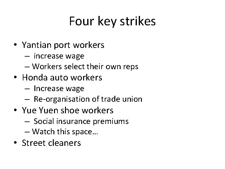 Four key strikes • Yantian port workers – increase wage – Workers select their