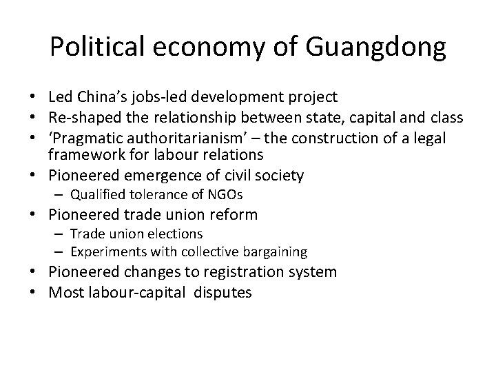 Political economy of Guangdong • Led China’s jobs-led development project • Re-shaped the relationship