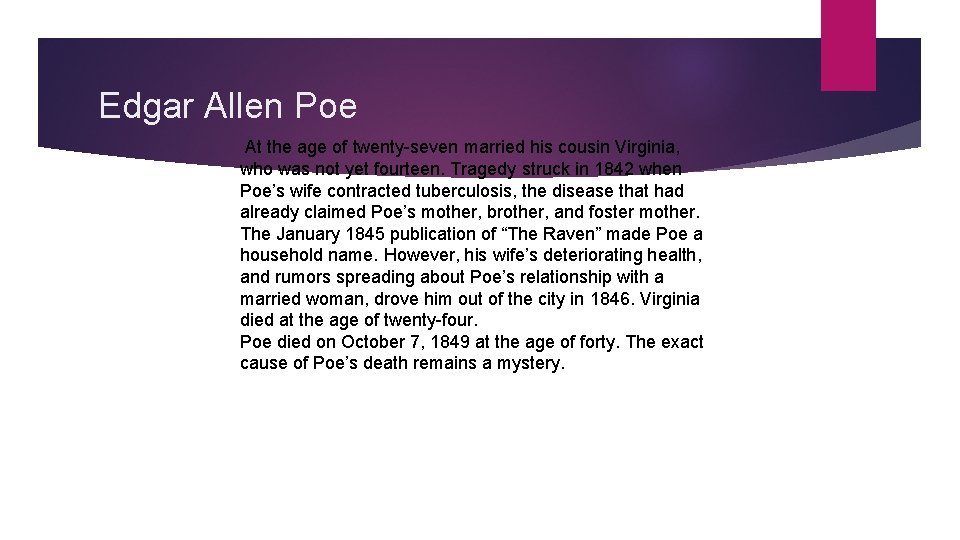 Edgar Allen Poe At the age of twenty-seven married his cousin Virginia, who was