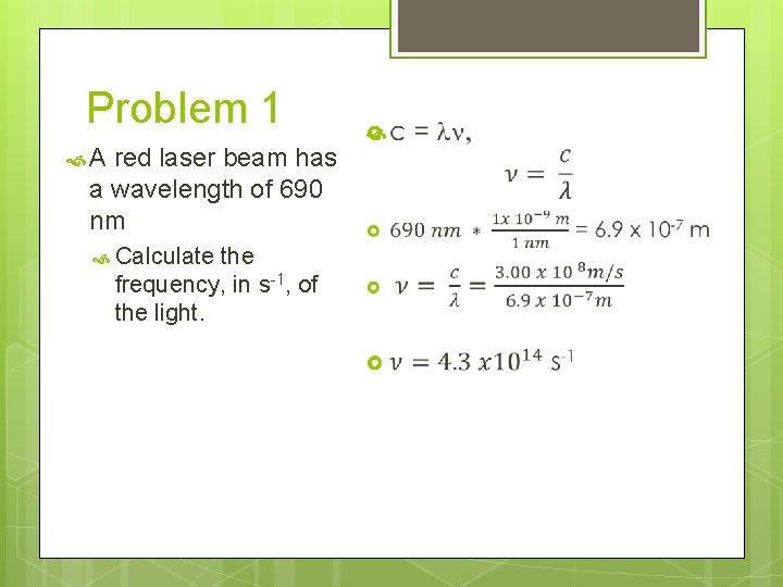Problem 1 A red laser beam has a wavelength of 690 nm Calculate the
