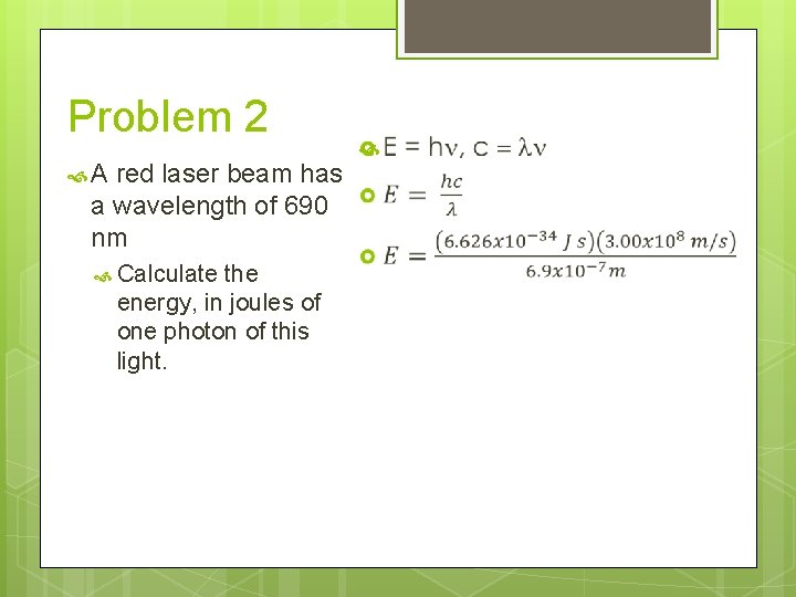Problem 2 A red laser beam has a wavelength of 690 nm Calculate the