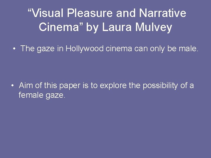 “Visual Pleasure and Narrative Cinema” by Laura Mulvey • The gaze in Hollywood cinema