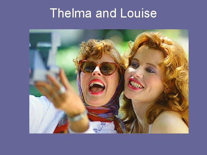 Thelma and Louise 