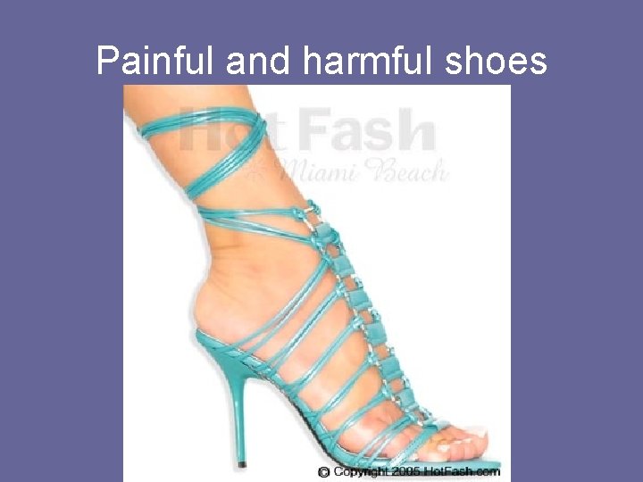 Painful and harmful shoes 