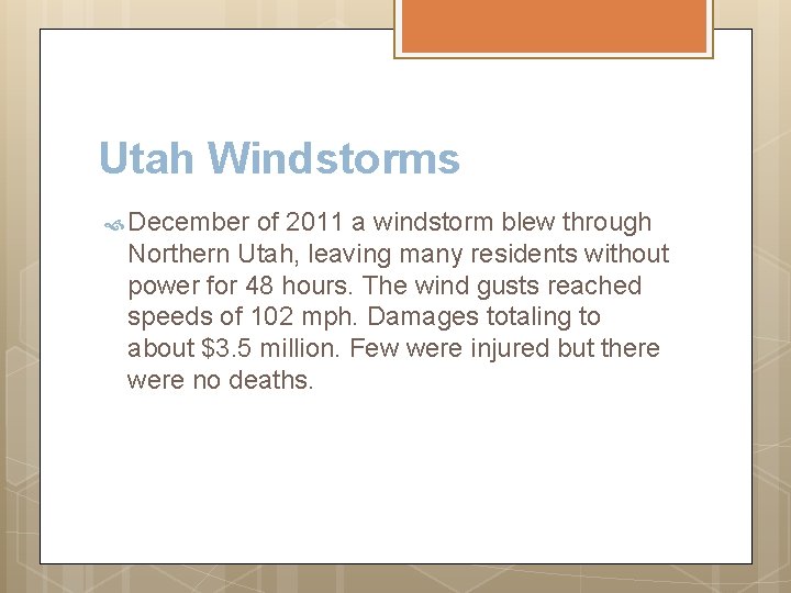 Utah Windstorms December of 2011 a windstorm blew through Northern Utah, leaving many residents