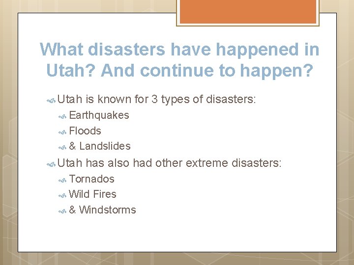 What disasters have happened in Utah? And continue to happen? Utah is known for