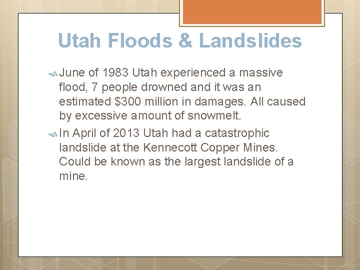 Utah Floods & Landslides June of 1983 Utah experienced a massive flood, 7 people