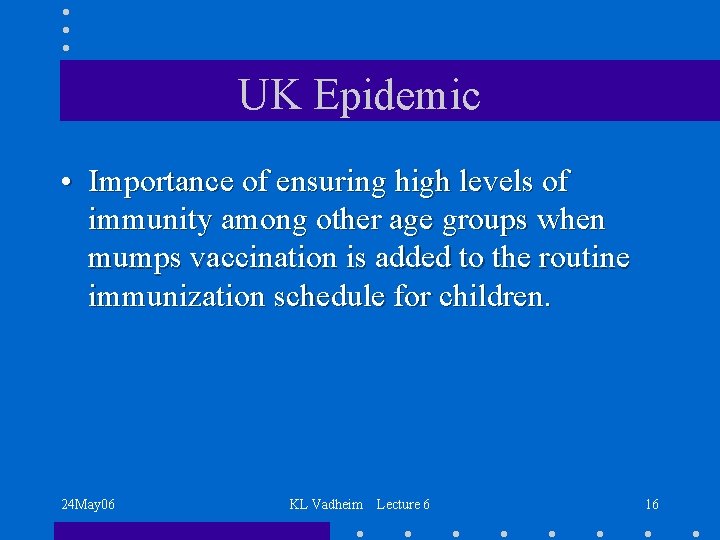 UK Epidemic • Importance of ensuring high levels of immunity among other age groups