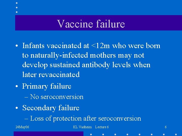 Vaccine failure • Infants vaccinated at <12 m who were born to naturally-infected mothers