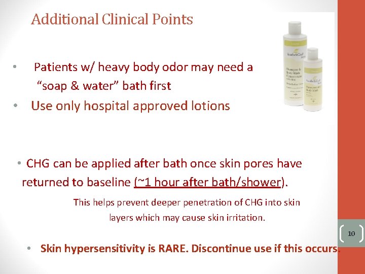 Additional Clinical Points • Patients w/ heavy body odor may need a “soap &