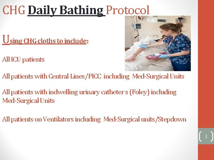 CHG Daily Bathing Protocol Using CHG cloths to include: All ICU patients All patients
