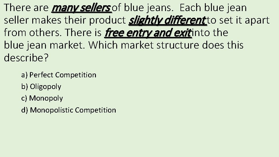 There are many sellers of blue jeans. Each blue jean seller makes their product