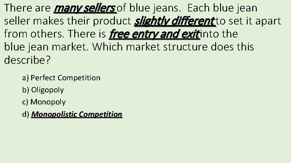 There are many sellers of blue jeans. Each blue jean seller makes their product