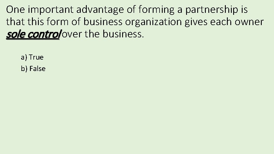 One important advantage of forming a partnership is that this form of business organization