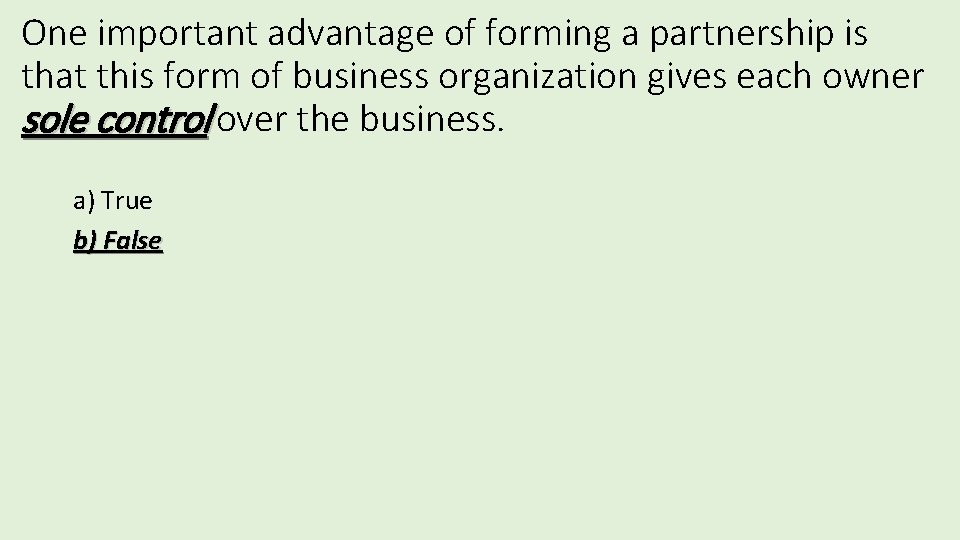 One important advantage of forming a partnership is that this form of business organization