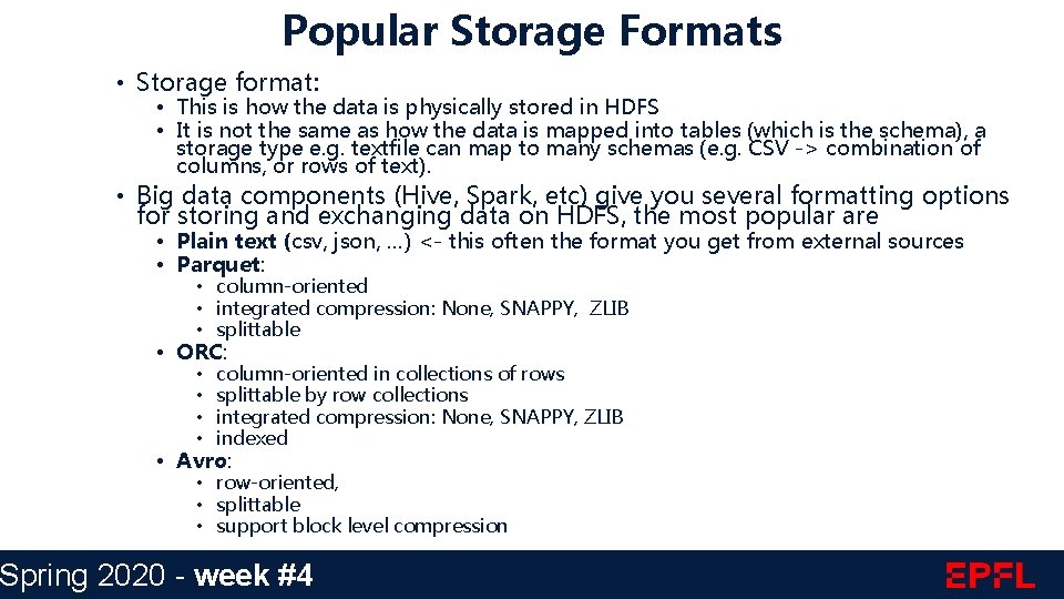 Popular Storage Formats • Storage format: • This is how the data is physically