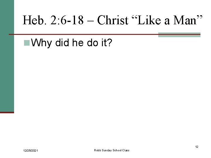 Heb. 2: 6 -18 – Christ “Like a Man” n Why did he do