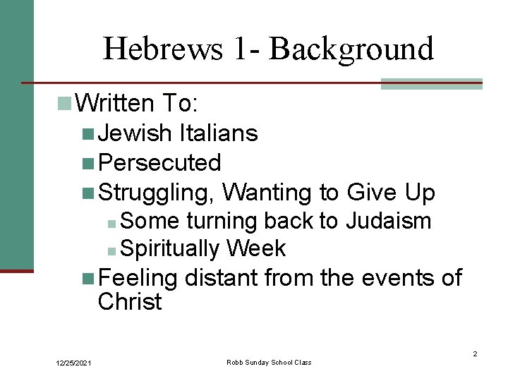 Hebrews 1 - Background n Written To: n Jewish Italians n Persecuted n Struggling,