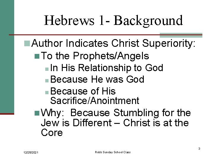Hebrews 1 - Background n Author Indicates Christ Superiority: n To the Prophets/Angels In