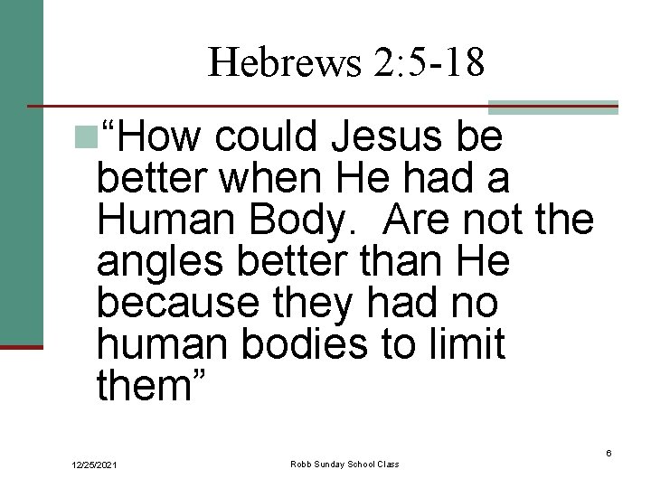 Hebrews 2: 5 -18 n“How could Jesus be better when He had a Human