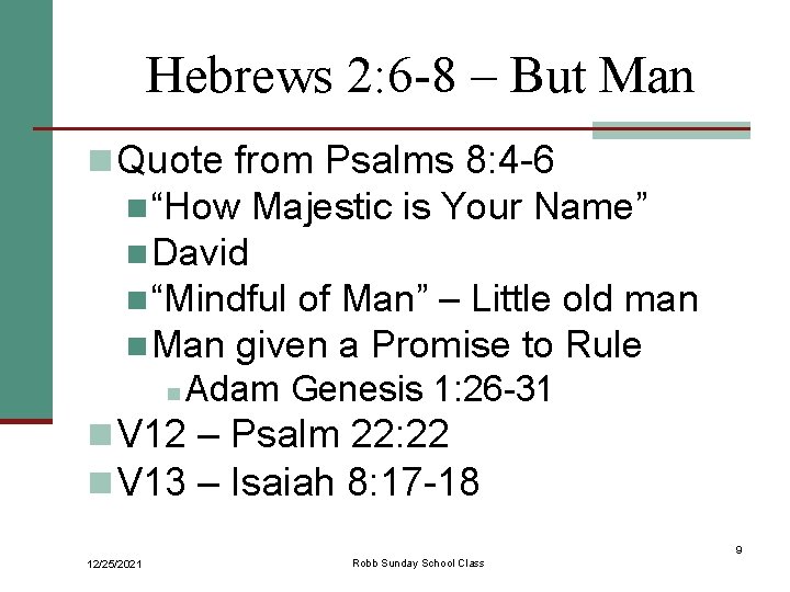 Hebrews 2: 6 -8 – But Man n Quote from Psalms 8: 4 -6