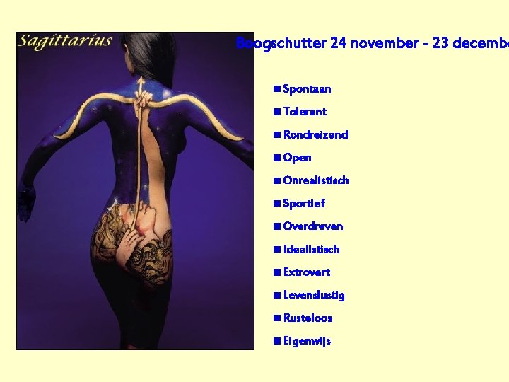 Boogschutter 24 november - 23 decembe Spontaan Tolerant Rondreizend Open Onrealistisch Sportief Overdreven Idealistisch