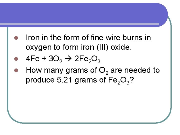 Iron in the form of fine wire burns in oxygen to form iron (III)